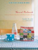 Natural Patchwork 26 Stylish Projects Inspired by Flowers, Fabric, and Home 2011 9781590308813 Front Cover