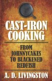 Cast-Iron Cooking From Johnnycakes to Blackened Redfish 2010 9781599219813 Front Cover