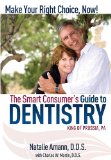 Smart Consumer's Guide to Dentistry Make Your Right Choice Now! 2009 9781599321813 Front Cover