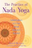 Practice of Nada Yoga Meditation on the Inner Sacred Sound 2013 9781620551813 Front Cover