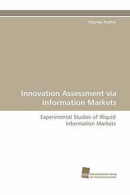 Innovation Assessment Via Information Markets 2011 9783838123813 Front Cover