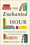 Enchanted Hour The Miraculous Power of Reading Aloud in the Age of Distraction  9780062562814 Front Cover