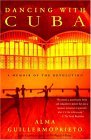 Dancing with Cuba A Memoir of the Revolution 2005 9780375725814 Front Cover