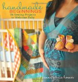 Handmade Beginnings 24 Sewing Projects to Welcome Baby 2010 9780470497814 Front Cover