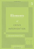 Elements of Crisis Intervention Crisis and How to Respond to Them 3rd 2010 Revised  9780495007814 Front Cover