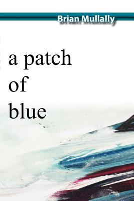 Patch of Blue A Collection of Short Stories 2011 9780986952814 Front Cover