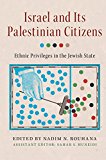 Israel and Its Palestinian Citizens Ethnic Privilege and Equal Citizenship  9781107622814 Front Cover