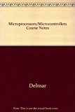 Microprocessors/Microcontrollers Course Notes 2008 9781435453814 Front Cover
