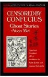 Censored by Confucius: Ghost Stories by Yuan Mei Ghost Stories by Yuan Mei 1996 9781563246814 Front Cover