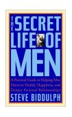 Secret Life of Men A Practical Guide to Helping Men Discover Health, Happiness, and Deeper Personal Relationships cover art