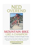 Mountain Bike Like a Champion Master the Techniques of America's Greatest Rider cover art
