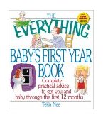 Everything Baby's First Year Book Complete Practical Advice to Get You and Baby Through the First 12 Months 2002 9781580625814 Front Cover