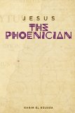 Jesus the Phoenician 2013 9781620062814 Front Cover