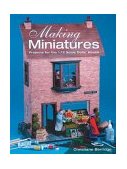 Making Miniatures Projects for the 1/12 Scale Dolls' House 2003 9781861083814 Front Cover