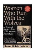 Women Who Run with the Wolves Myths and Stories of the Wild Woman Archetype cover art