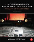 Understanding and Crafting the Mix The Art of Recording