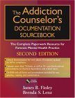 Addiction Counselor&#39;s Documentation Sourcebook The Complete Paperwork Resource for Treating Clients with Addictions