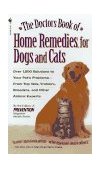 Doctors Book of Home Remedies for Dogs and Cats Over 1,000 Solutions to Your Pet's Problems - from Top Vets, Trainers, Breeders, and Other Animal Experts 1997 9780553577815 Front Cover