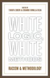 White Logic, White Methods Racism and Methodology
