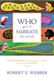 Who Gets to Narrate the World? Contending for the Christian Story in an Age of Rivals cover art