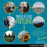 Walking Portland 30 Tours of Stumptown's Funky Neighborhoods, Historic Landmarks, Park Trails, Farmers Markets, and Brewpubs cover art