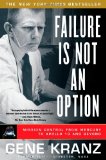 Failure Is Not an Option Mission Control from Mercury to Apollo 13 and Beyond 2009 9781439148815 Front Cover