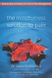 Mindfulness Solution to Pain Step-By-Step Techniques for Chronic Pain Management 2nd 2009 Revised  9781572245815 Front Cover
