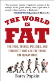 World Is Fat The Fads, Trends, Policies, and Products That Are Fattening the Human Race 2009 9781583333815 Front Cover