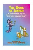 Book of Jasher : A Suppressed Book That Was Removed from the Bible, Referred to in Joshua and Second Samuel 2000 9781585090815 Front Cover