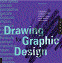 Drawing for Graphic Design Understanding Conceptual Principles and Practical Techniques to Create Unique, Effective Design Solutions