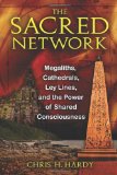 Sacred Network Megaliths, Cathedrals, Ley Lines, and the Power of Shared Consciousness 2011 9781594773815 Front Cover