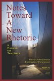 Notes toward a new Rhetoric : 9 Essays for Teachers