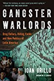 Gangster Warlords Drug Dollars, Killing Fields, and the New Politics of Latin America  9781620403815 Front Cover