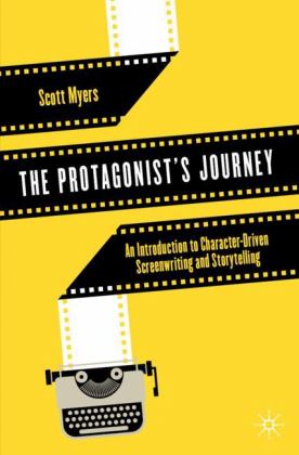 Protagonist's Journey An Introduction to Character-Driven Screenwriting and Storytelling  9783030796815 Front Cover
