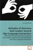 Attitudes of American Deaf Leaders Toward Sign Language Interpreters 2009 9783639171815 Front Cover