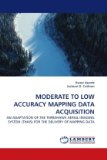 Moderate to Low Accuracy Mapping Data Acquisition 2010 9783838356815 Front Cover