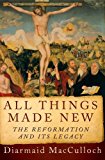 All Things Made New The Reformation and Its Legacy  9780190616816 Front Cover
