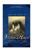 Selected Poems of Victor Hugo A Bilingual Edition