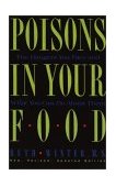 Poisons in Your Food The Dangers You Face and What You Can Do about Them 1990 9780517576816 Front Cover