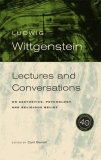Wittgenstein, 40th Anniversary Edition Lectures and Conversations on Aesthetics, Psychology and Religious Belief
