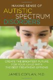 Making Sense of Autistic Spectrum Disorders Create the Brightest Future for Your Child with the Best Treatment Options cover art