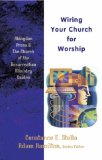 Wiring Your Church for Worship 2007 9780687642816 Front Cover