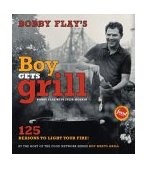 Bobby Flay's Boy Gets Grill 125 Reasons to Light Your Fire!  9780743254816 Front Cover