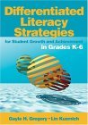 Differentiated Literacy Strategies For Student Growth and Achievement: In Grades K-6  9780761988816 Front Cover