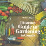 Illustrated Guide to Gardening in Canada : Handy Gardening Solutions for Beginners and Experts Alike  9780888500816 Front Cover