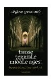 Those Terrible Middle Ages Debunking the Myths cover art