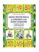 Gross Motor Skills in Children with down Syndrome A Guide for Parents and Professionals  9780933149816 Front Cover