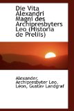 Die Vita Alexandri Magni Des Archipresbyters Leo (Historia De Preliis): 2009 9781103882816 Front Cover