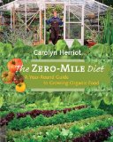 Zero-Mile Diet A Year-Round Guide to Growing Organic Food 2010 9781550174816 Front Cover