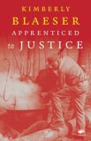 Apprenticed to Justice 2007 9781844712816 Front Cover
